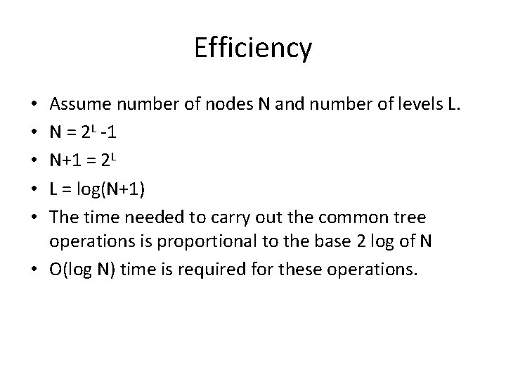 Efficiency Assume number of nodes N and number of levels L. N = 2 Efficiency Assume number of nodes N and number of levels L. N = 2