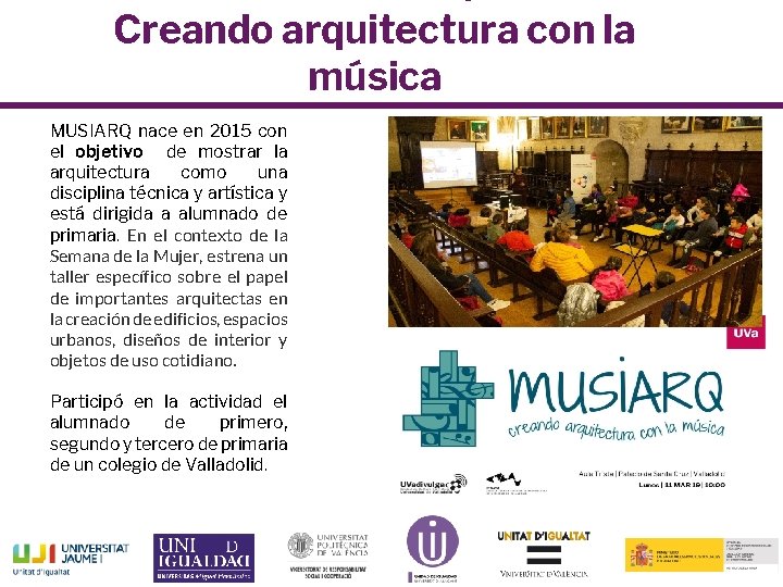 Creando arquitectura con la música MUSIARQ nace en 2015 con el objetivo de mostrar