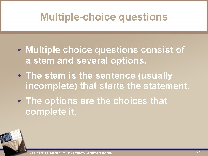 Multiple-choice questions • Multiple choice questions consist of a stem and several options. •