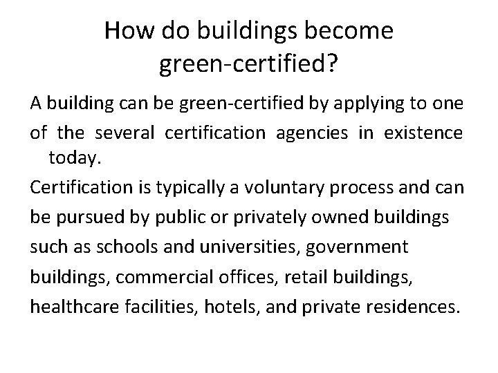 How do buildings become green-certified? A building can be green-certified by applying to one