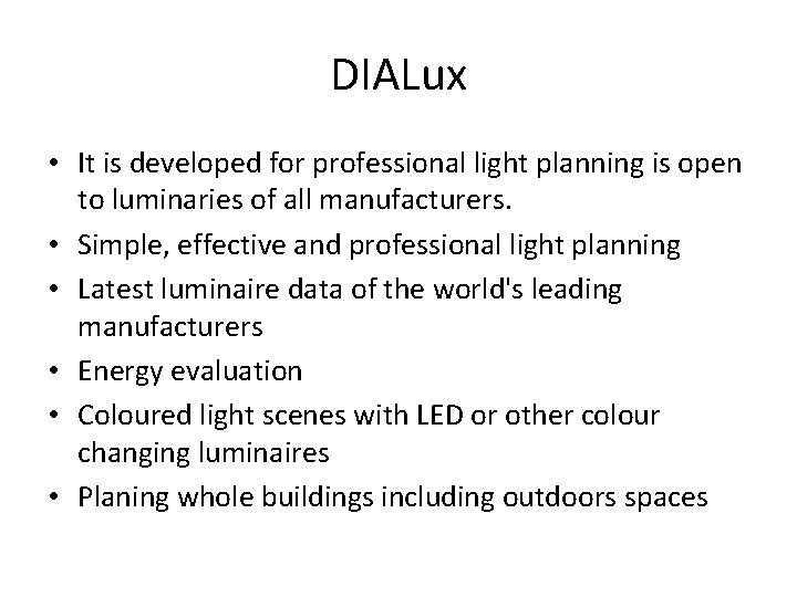 DIALux • It is developed for professional light planning is open to luminaries of