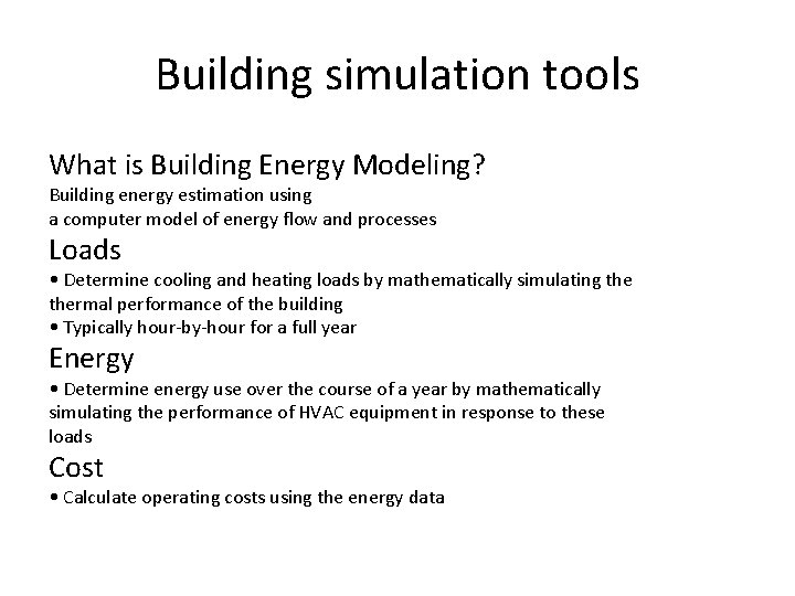 Building simulation tools What is Building Energy Modeling? Building energy estimation using a computer