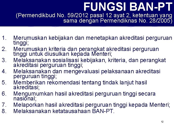 FUNGSI BAN-PT (Permendikbud No. 59/2012 pasal 12 ayat 2, ketentuan yang sama dengan Permendiknas