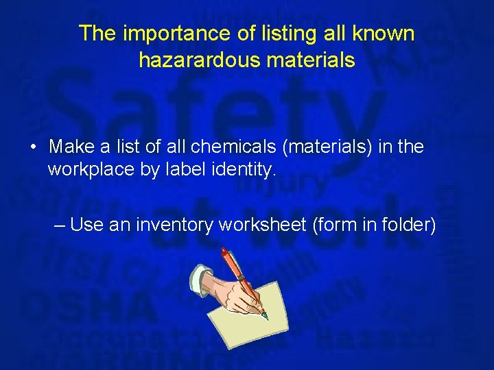 The importance of listing all known hazarardous materials • Make a list of all