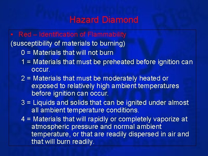 Hazard Diamond • Red – Identification of Flammability (susceptibility of materials to burning) 0