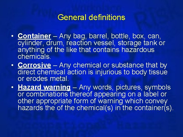 General definitions • Container – Any bag, barrel, bottle, box, can, cylinder, drum, reaction