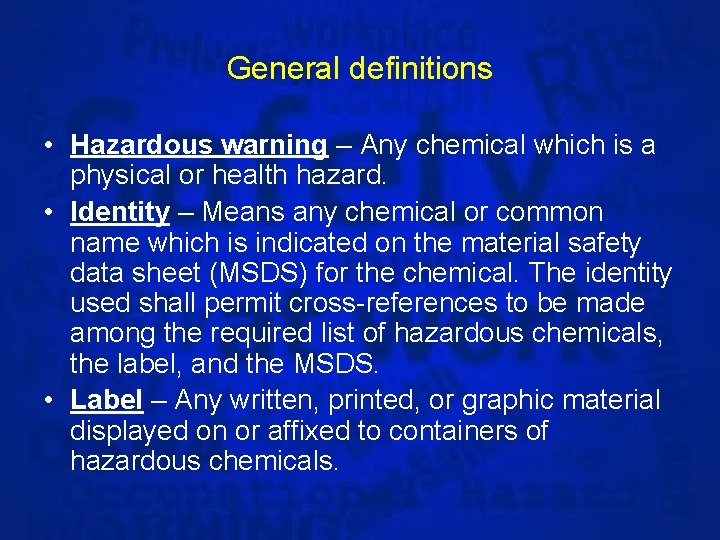 General definitions • Hazardous warning – Any chemical which is a physical or health