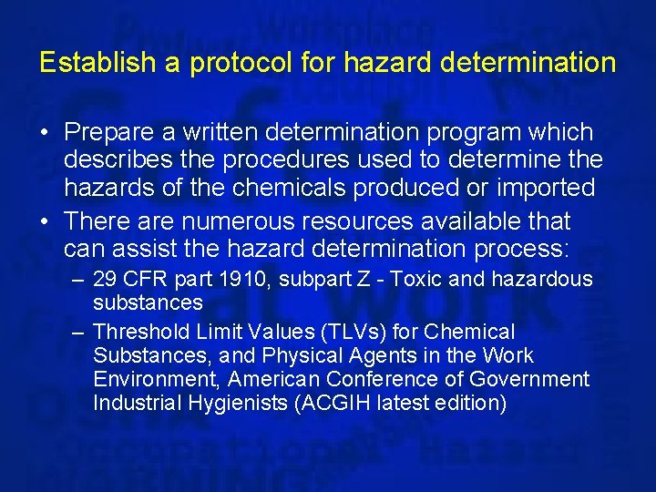 Establish a protocol for hazard determination • Prepare a written determination program which describes