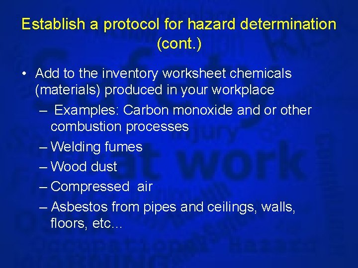 Establish a protocol for hazard determination (cont. ) • Add to the inventory worksheet