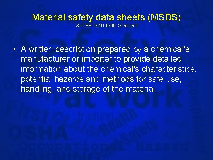 Material safety data sheets (MSDS) 29 CFR 1910. 1200. Standard • A written description