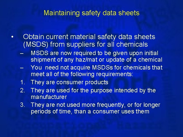 Maintaining safety data sheets • Obtain current material safety data sheets (MSDS) from suppliers