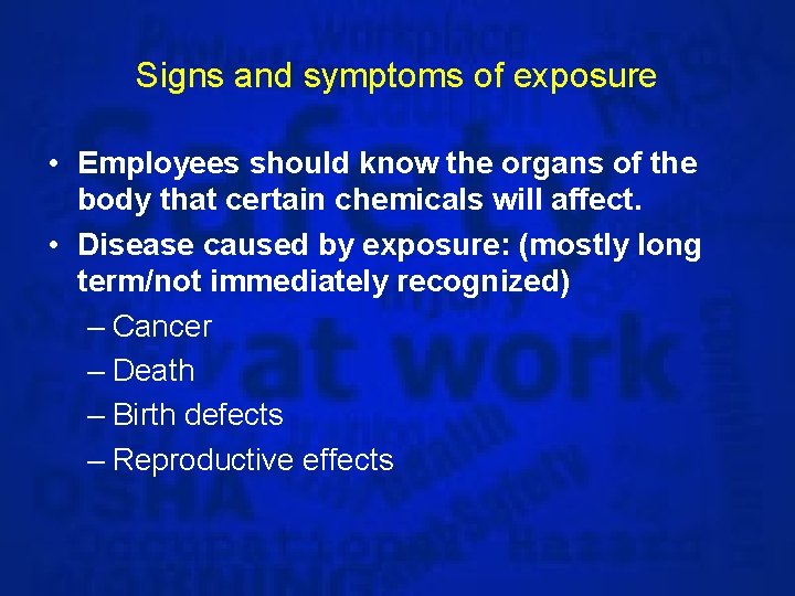 Signs and symptoms of exposure • Employees should know the organs of the body