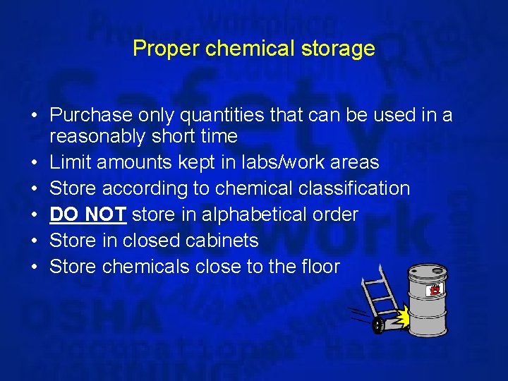 Proper chemical storage • Purchase only quantities that can be used in a reasonably