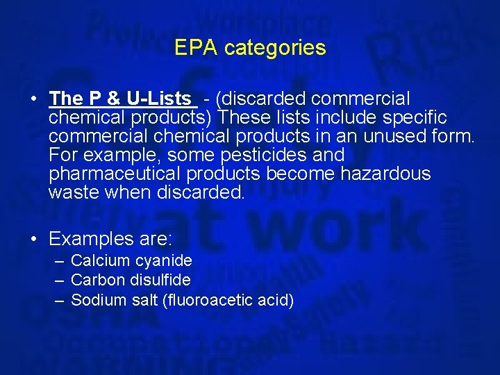 EPA categories • The P & U-Lists - (discarded commercial chemical products) These lists