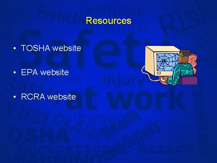 Resources • TOSHA website • EPA website • RCRA website 