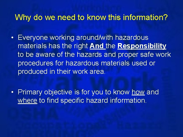 Why do we need to know this information? • Everyone working around/with hazardous materials