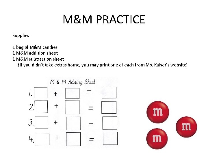 M&M PRACTICE Supplies: 1 bag of M&M candies 1 M&M addition sheet 1 M&M