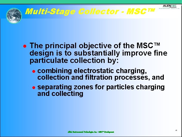 Multi-Stage Collector - MSC™ l The principal objective of the MSC™ design is to