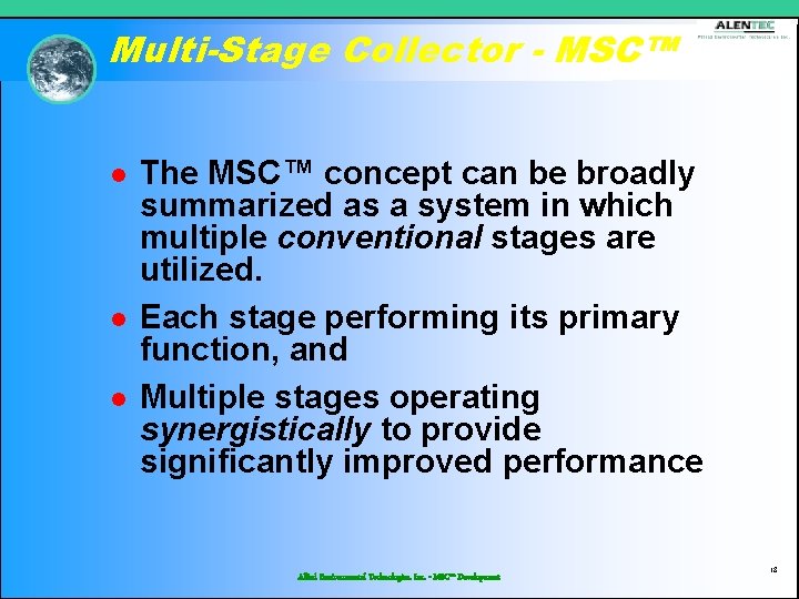 Multi-Stage Collector - MSC™ l l l The MSC™ concept can be broadly summarized