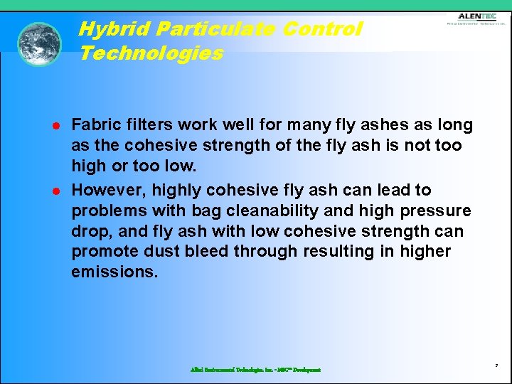 Hybrid Particulate Control Technologies l l Fabric filters work well for many fly ashes