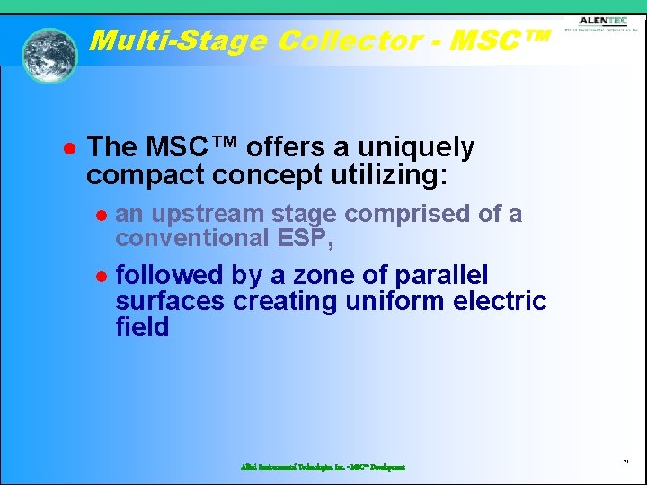 Multi-Stage Collector - MSC™ l The MSC™ offers a uniquely compact concept utilizing: l