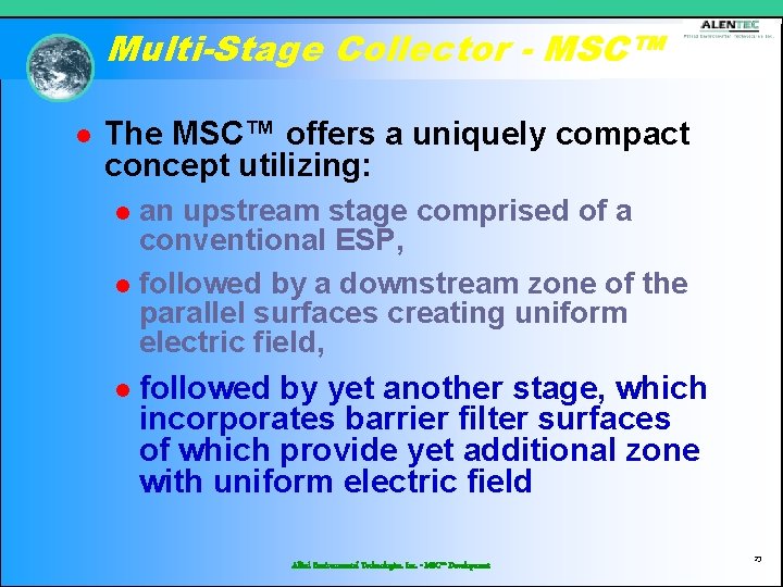 Multi-Stage Collector - MSC™ l The MSC™ offers a uniquely compact concept utilizing: an