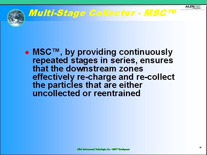 Multi-Stage Collector - MSC™ l MSC™, by providing continuously repeated stages in series, ensures