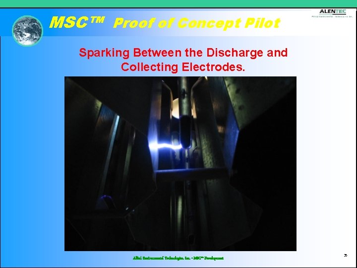 MSC™ Proof of Concept Pilot Sparking Between the Discharge and Collecting Electrodes. Allied Environmental