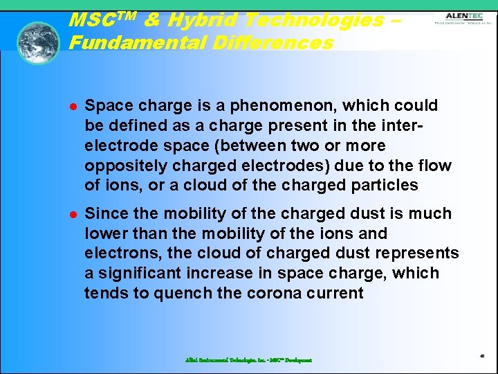 MSCTM & Hybrid Technologies – Fundamental Differences l Space charge is a phenomenon, which