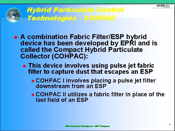 Hybrid Particulate Control Technologies - COHPAC l A combination Fabric Filter/ESP hybrid device has