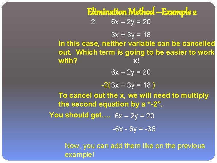 Elimination Method –Example 2 2. 6 x – 2 y = 20 3 x