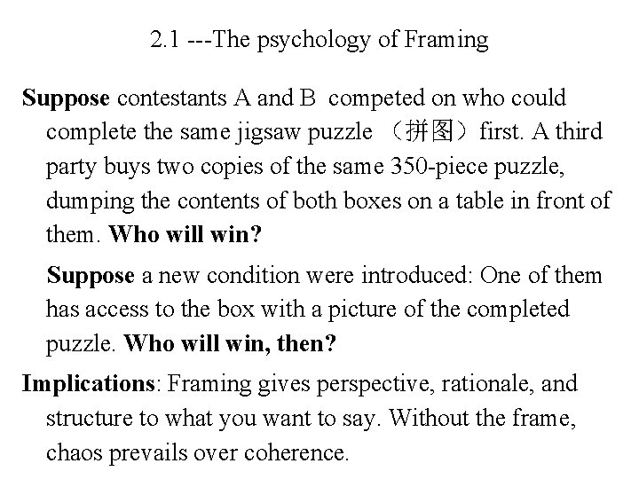 2. 1 ---The psychology of Framing Suppose contestants A and B competed on who