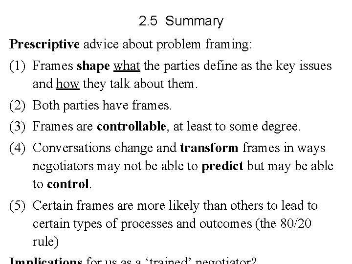 2. 5 Summary Prescriptive advice about problem framing: (1) Frames shape what the parties