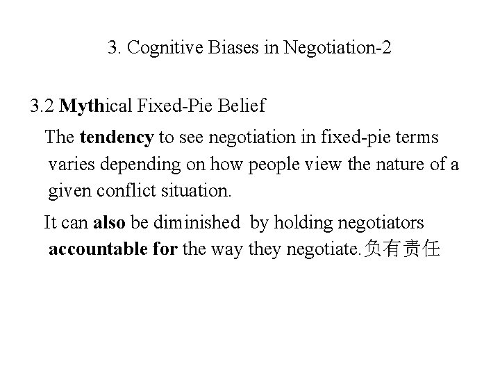3. Cognitive Biases in Negotiation-2 3. 2 Mythical Fixed-Pie Belief The tendency to see