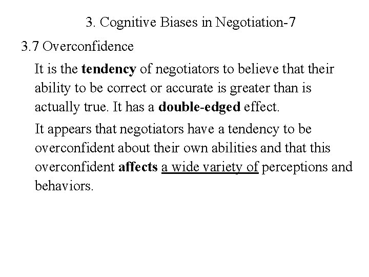 3. Cognitive Biases in Negotiation-7 3. 7 Overconfidence It is the tendency of negotiators