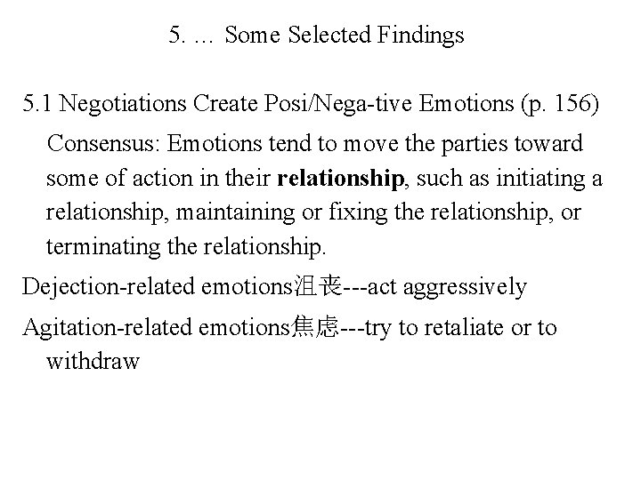 5. … Some Selected Findings 5. 1 Negotiations Create Posi/Nega-tive Emotions (p. 156) Consensus: