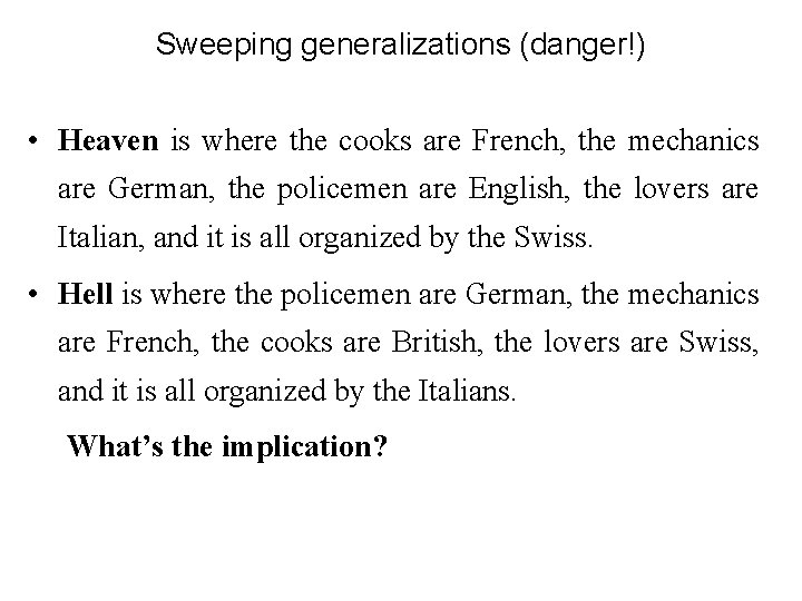 Sweeping generalizations (danger!) • Heaven is where the cooks are French, the mechanics are