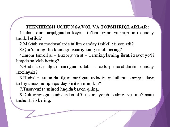 TEKSHIRISH UCHUN SAVOL VA TOPSHIRIQLARLAR: 1. Islom dini tarqalgandan keyin ta’lim tizimi va mazmuni
