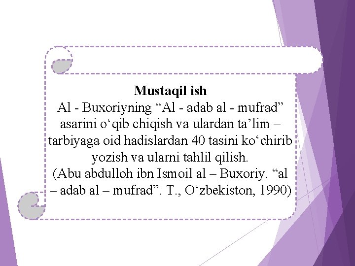 Mustaqil ish Al - Buxoriyning “Al - adab al - mufrad” asarini о‘qib chiqish