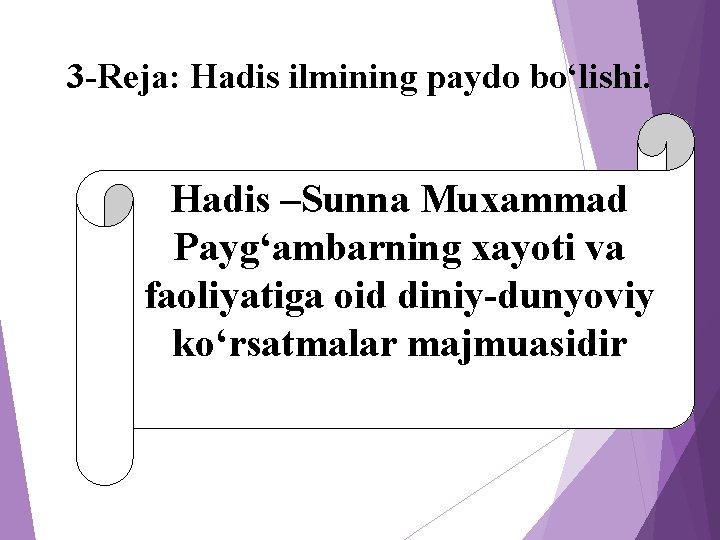 3 -Reja: Hadis ilmining paydo bо‘lishi. Hadis –Sunna Muxammad Payg‘ambarning xayoti va faoliyatiga oid