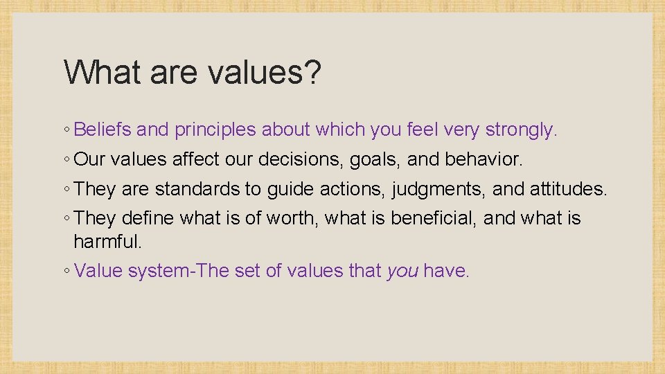 What are values? ◦ Beliefs and principles about which you feel very strongly. ◦