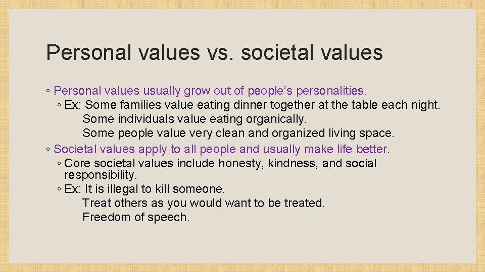 Personal values vs. societal values ◦ Personal values usually grow out of people’s personalities.