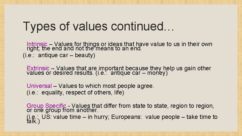 Types of values continued… ◦ Intrinsic – Values for things or ideas that have
