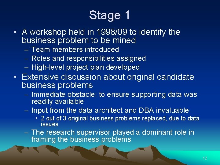 Stage 1 • A workshop held in 1998/09 to identify the business problem to