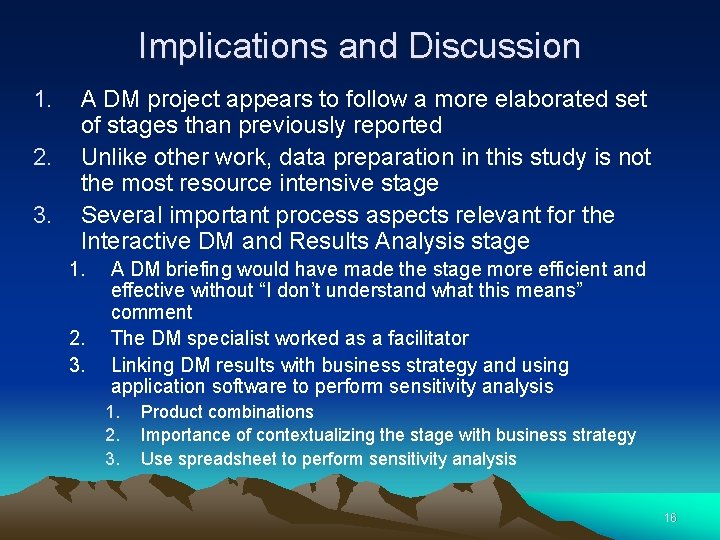 Implications and Discussion 1. 2. 3. A DM project appears to follow a more