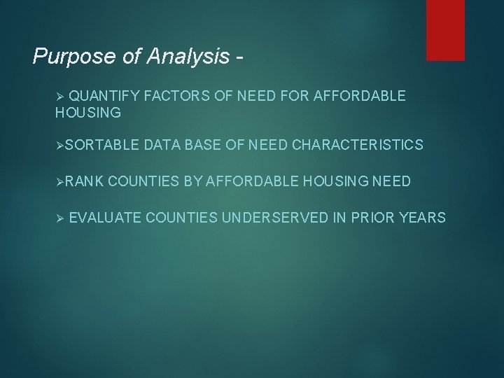 Purpose of Analysis QUANTIFY FACTORS OF NEED FOR AFFORDABLE HOUSING Ø ØSORTABLE ØRANK Ø
