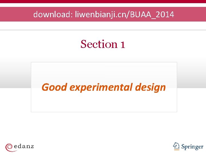 download: liwenbianji. cn/BUAA_2014 Section 1 Good experimental design 