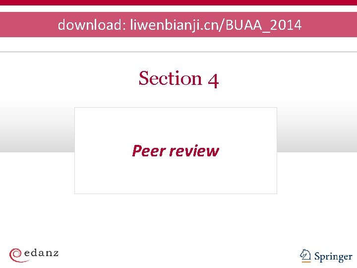 download: liwenbianji. cn/BUAA_2014 Section 4 Peer review 