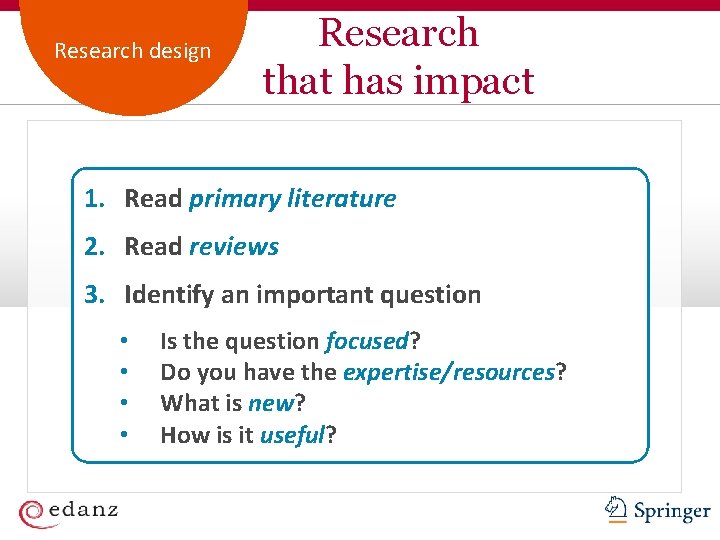 Academic Customer. Publishing Service Research design Research that has impact 1. Read primary literature