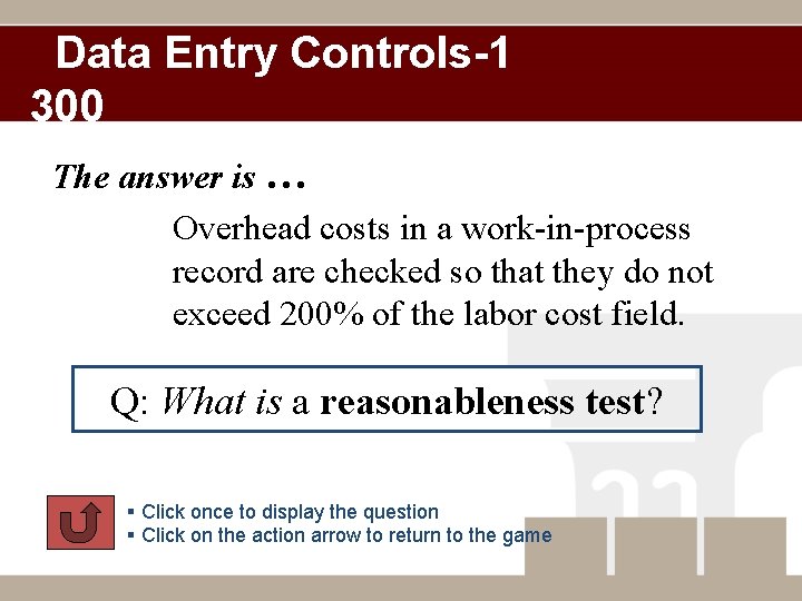 Data Entry Controls-1 300 The answer is … Overhead costs in a work-in-process record